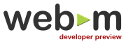 webm-devpreview webm-devpreview